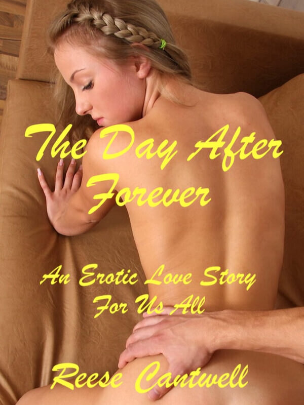 The Day After Forever: An Erotic Love Story for Us All