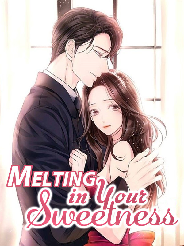 Melting in Your Sweetness