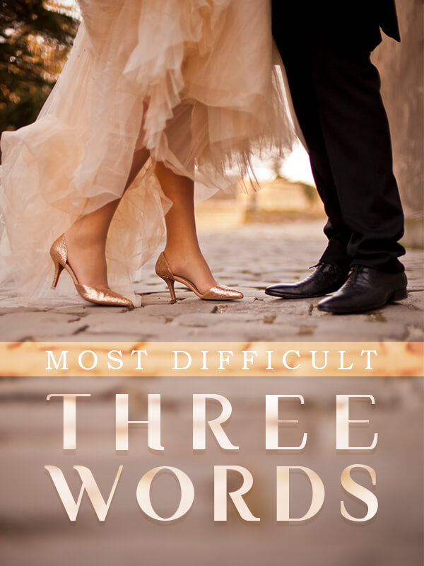 Most Difficult Three Words