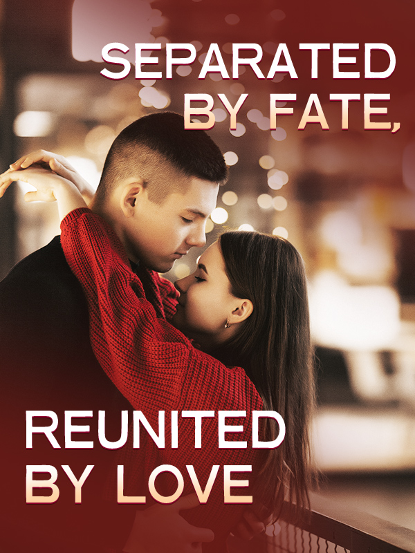 Separated by Fate, Reunited by Love