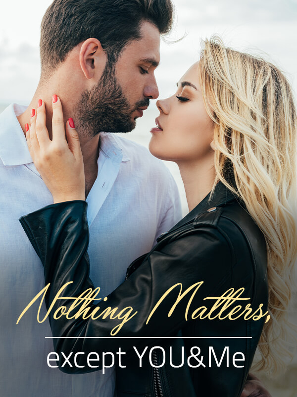 Nothing Matters, except YOU&Me